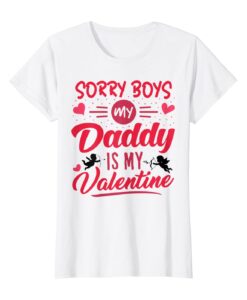 SORRY BOYS Daddy is my Valentine Tshirt THD