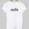 #Selfie T shirt