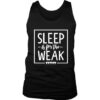 Sleep Is For The Weak Men's Tank Top DAP