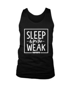 Sleep Is For The Weak Men's Tank Top DAP