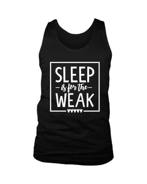 Sleep Is For The Weak Men's Tank Top DAP