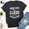 Sorry Guys My Class Is My Valentine T-Shirt ZNF08