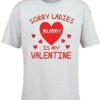 Sorry Ladies Mummy is my Valentine T-Shirt THD