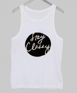 Stay classy Tank Top ZNF08