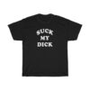 Suck My Dick Tee