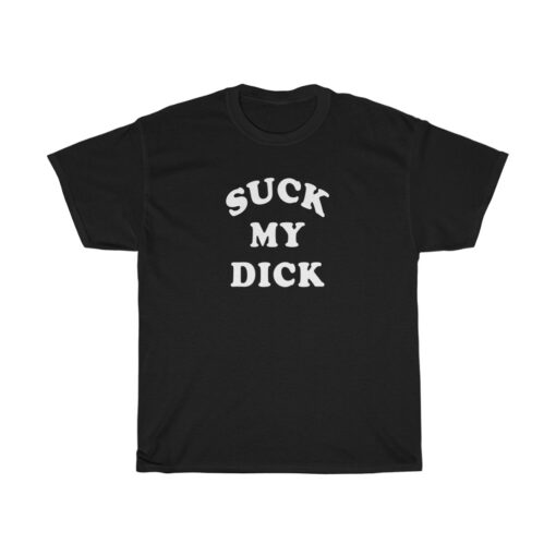 Suck My Dick Tee