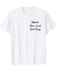 Support Your Local Girl Gang t-shirt THD