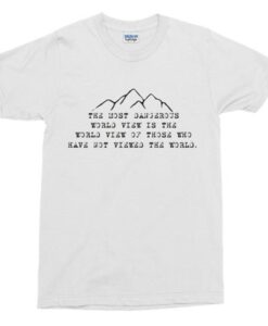 THE MOST DANGEROUS World view T-Shirt THD