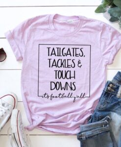 Tailgates Tackles Touchdowns It's Football Ya'll Shirt ZNF08