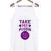 Take-Me-Muddin-Tanktop ZNF08