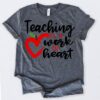 Teaching Is A Work Of Heart Tshirt ZNF08