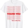 Thank You Have A Nice Day T-Shirt THD