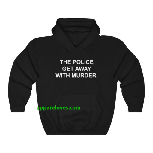 The Police Get Away With Murder Hoodie THD