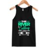 The River Is Calling And I Must Go Tank Top ZNF08