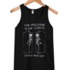 The Skeletons In Our Closets Should Make Out Tank Top