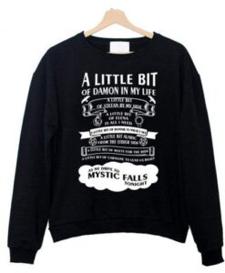 The vampire diaries a little bit of damon In My Life Sweatshirt