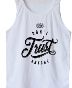 Trust Anyone Tank Top Shirt Unisex THD