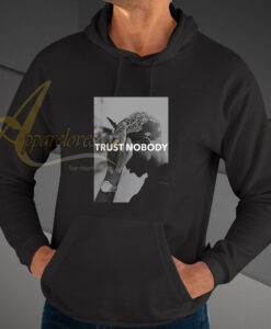 Tupac 2 Pac Shakur Trust Nobody Funny hoodie