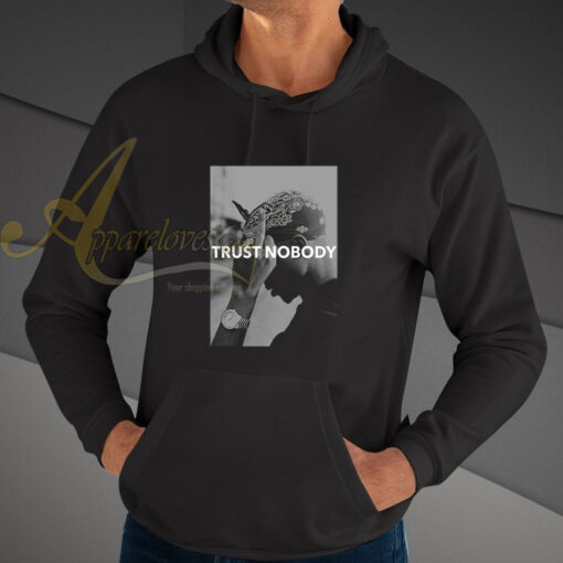 Tupac 2 Pac Shakur Trust Nobody Funny hoodie