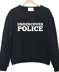 Undercover police sweatshirt