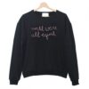 Until We’re All Equal Sweatshirt