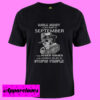 Walk Away I Was Born In September I Have Anger Issues And A Serious Dislike T Shirt