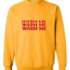 Warm Me sweatshirt