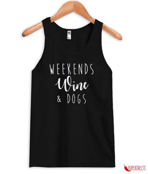 Weekends Wine and Dogs Tank Top ZNF08