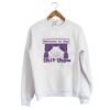 Welcome to the Shit Show Sweatshirt