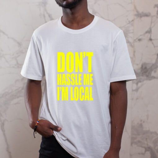 What About Bob Movie Don_t Hassle Me I_m Local T-Shirt THD