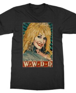 What Would Dolly Do - Dolly Parton T-Shirt