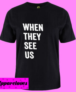 When They See Us T Shirt