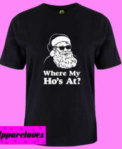 Where My Hos At Funny Santa Claus T shirt