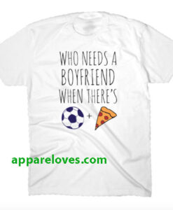 Who Needs A Boyfriend Tee THD