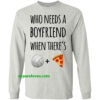 Who needs a boyfriend when there's volleyball pizza SWEATShirt THD