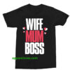 Wife Mum Boss t shirt thd