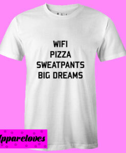 Wifi Pizza Sweatpants and Big Dreams T shirt