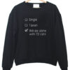 Will Die Alone with 72 Cats Sweatshirt