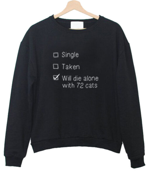 Will Die Alone with 72 Cats Sweatshirt