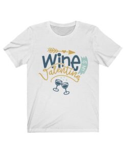 Wine is My Valentine Tshirt ZNF08