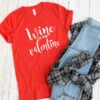 Wine is my valentine TSHIRT ZNF08