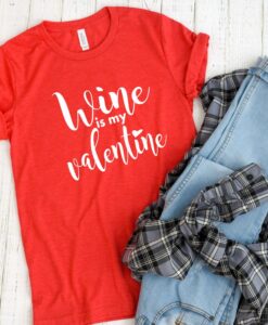 Wine is my valentine TSHIRT ZNF08