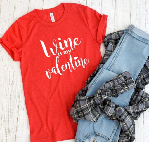 Wine is my valentine TSHIRT ZNF08