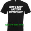 With A Body T-Shirt THD