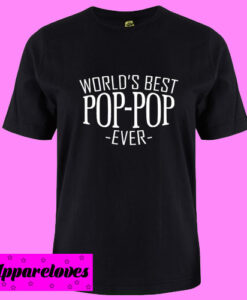 Worlds best pop pop ever T shirt