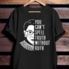 YOU CAN'T SPELL TRUTH WITHOUT RUTH TSHIRT THD