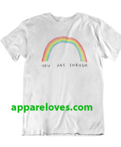 You Are Enough Rainbow T-Shirt thd