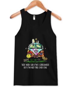 You May Say I’m A Dreamer Tank Top ZNF08