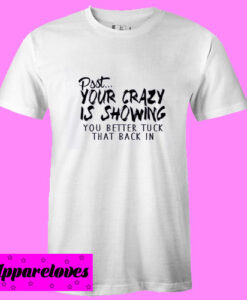 Your Crazy T shirt