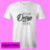 Your Design Here T Shirt